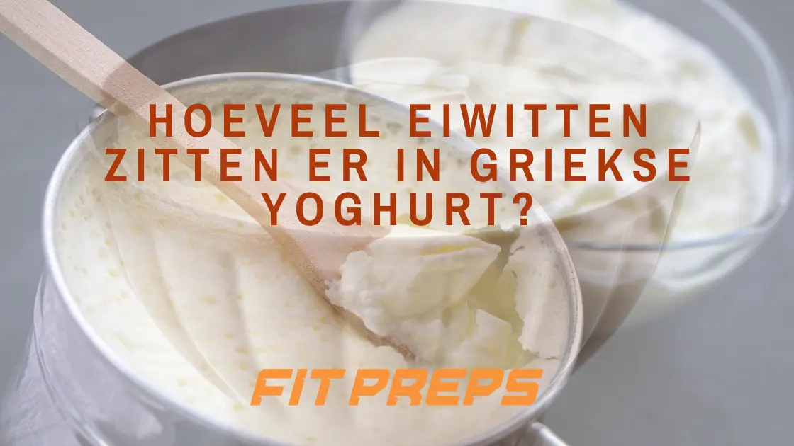 Hoeveel eiwitten zitten er in Griekse yoghurt