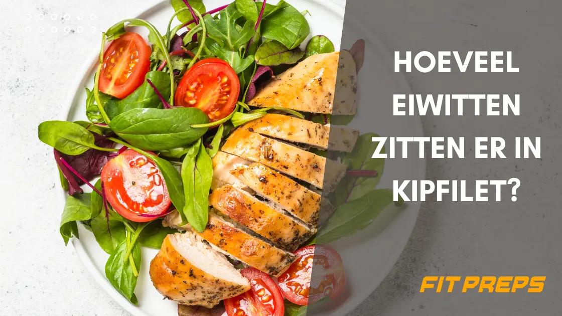Hoeveel eiwitten zitten er in kipfilet