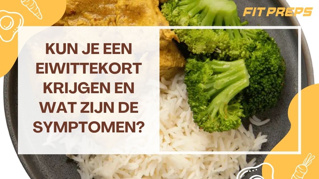 Kun je Een Eiwittekort Krijgen en Wat Zijn De Symptomen?